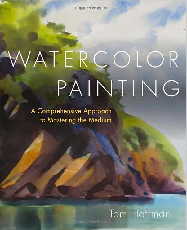Tom Hoffmann's New Book on Watercolor Painting - Iskra Fine Art